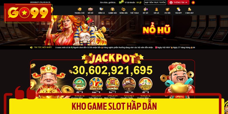 Kho game slot hấp dẫn – cơ hội trúng jackpot liên tục cập nhật